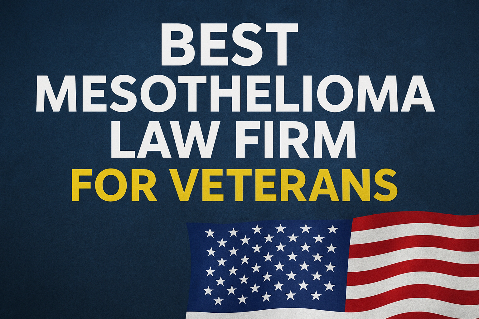 Best Mesothelioma Law Firm for Veterans